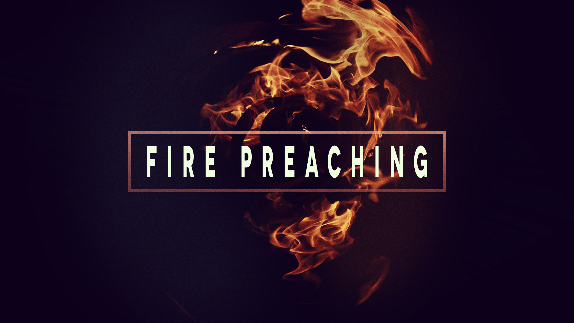 FIRE PREACHING 2